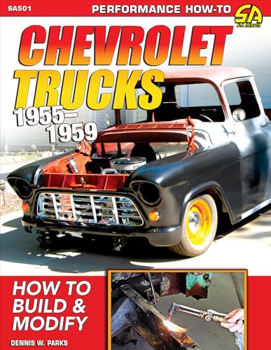 Chevrolet Trucks 1955-1959: How to Build & Modify