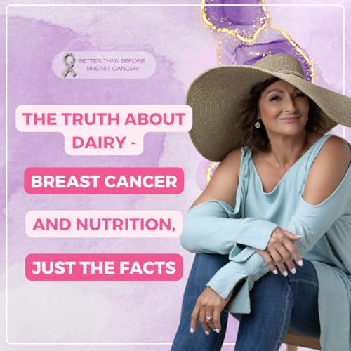 #451 The Truth About Dairy - Breast Cancer and Nutrition, Just the Facts