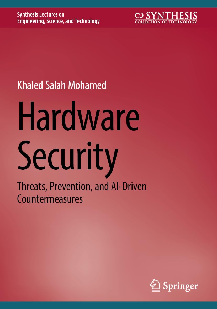 Hardware Security: Threats, Prevention, and AI-Driven Countermeasures (Synthesis Lectures on Engineering, Science, and Technology)