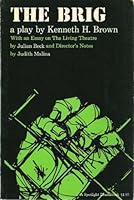 The Brig: A Concept for Theatre or Film, with an Essay on The Living Theatre by Julian Beck and Director's Notes by Judith Malina 0809012103 Book Cover