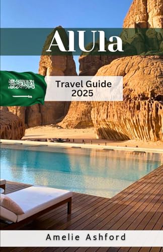 AlUla Travel Guide 2025: Discover Ancient Wonders, Desert Adventures, and Authentic Saudi Cuisine