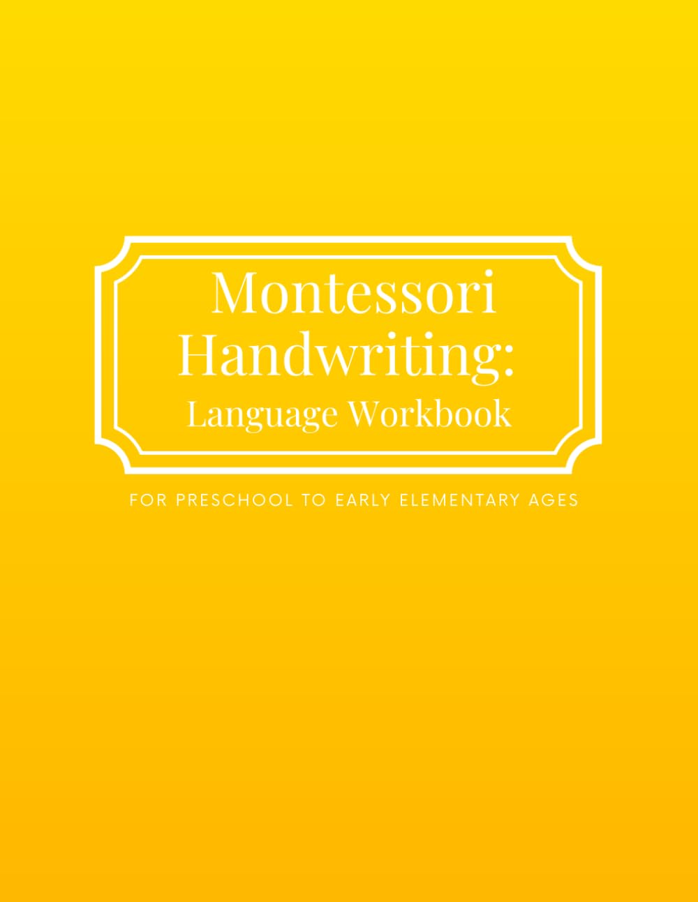 Montessori Handwriting: Language Workbook: For Preschool to Early Elementary Ages