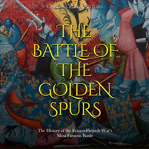 The Battle of the Golden Spurs by Charles River Editors episode artwork