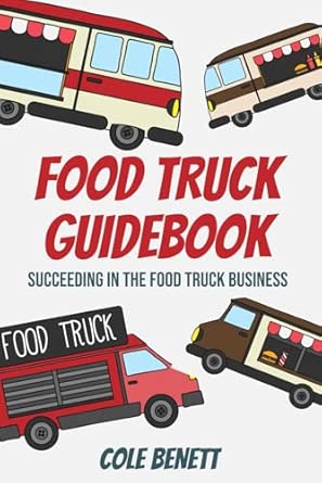 Amazon.com: Food Truck Guidebook: Succeeding in the Food Truck Business ...