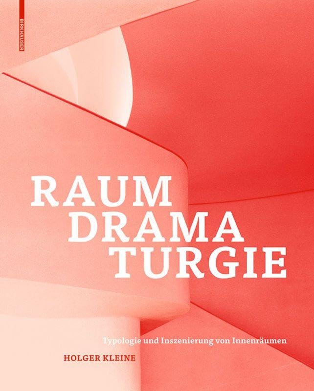Raumdramaturgie: Typologie und Inszenierung von Innenräumen (German Edition)      Hardcover – October 23, 2017