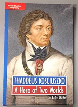 Paperback Leveled Reader Library - Social Studies Biography - Thaddeus Kosciuszko A Hero of Two Worlds (BLUE) Book