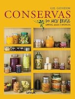 Conservas do Meu Brasil. Compotas, Geleias e Antepastos 853960888X Book Cover