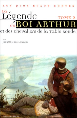 La légende du roi Arthur et des chevaliers de la Table Ronde, tome 2
