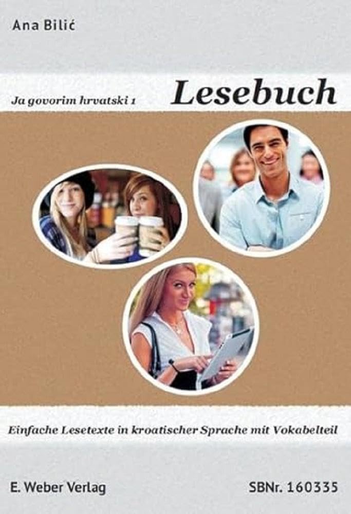 Ja govorim hrvatski 1 - Lesebuch: Einfache Lesetexte in kroatischer Sprache für die Niveaus A1 bis A2 (mit Vokabelverzeichnis)