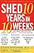 Shed 10 Years in 10 Weeks