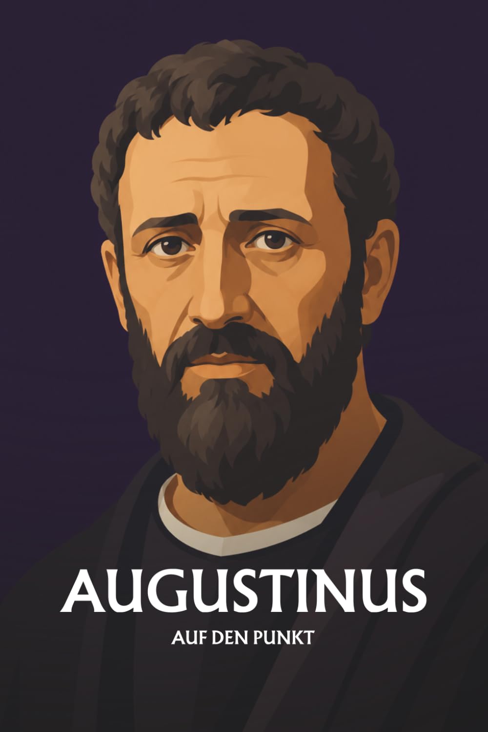 Augustinus auf den Punkt: Das Wesentliche seiner Philosophie