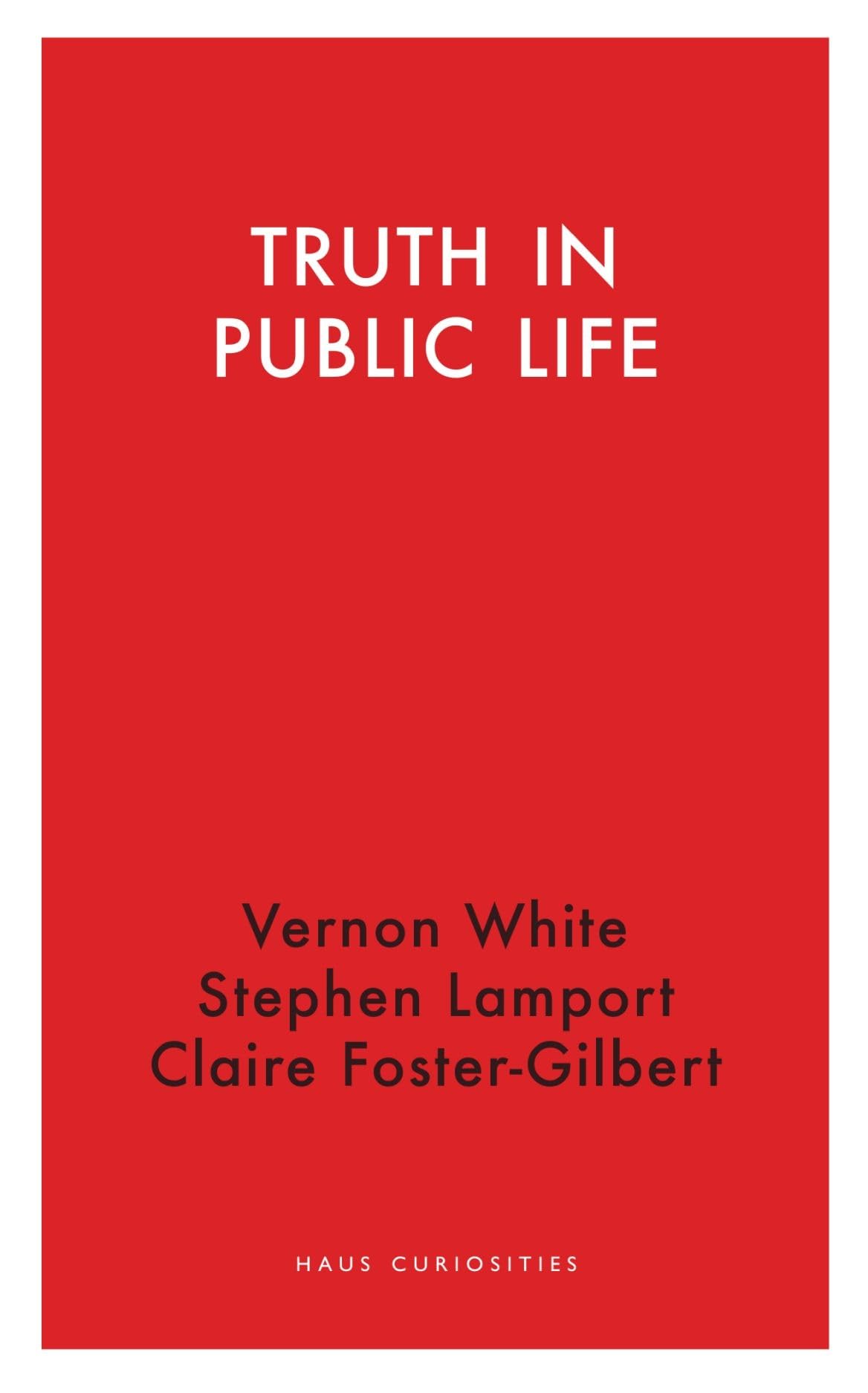 Truth in Public Life (Haus Curiosities)-Clare Foster-Gilbert
