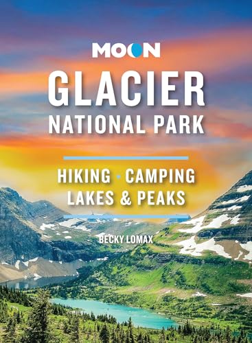 Moon Glacier National Park: Hiking, Camping, Lakes & Peaks...