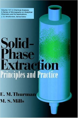 Solid-Phase Extraction: Principles and Practice (Chemical Analysis: A Series of Monographs on Analytical Chemistry and Its Applications)