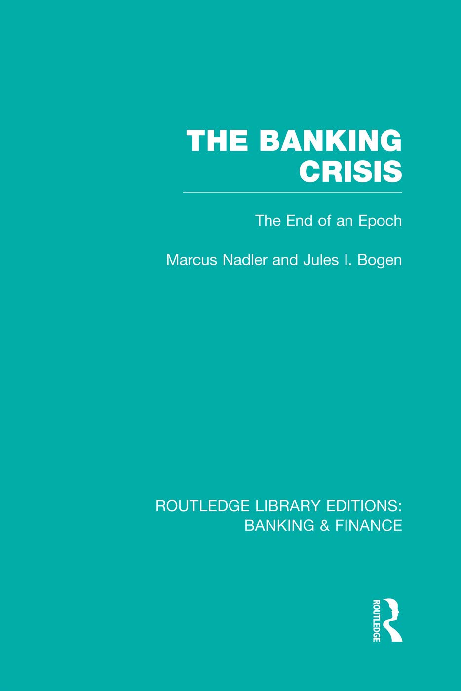 The Banking Crisis (RLE Banking & Finance): The End of an Epoch