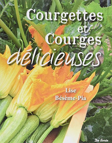 Télécharger Courgettes et courges délicieuses livre En ligne