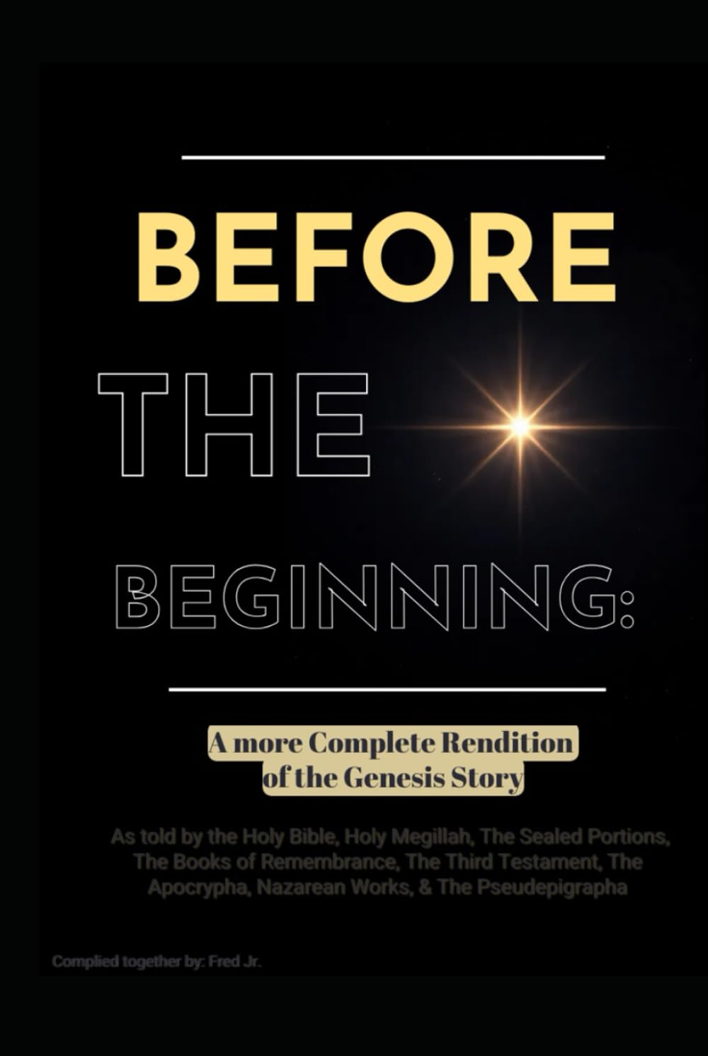 Before The Beginning: A More Complete Rendition of the Genesis Story