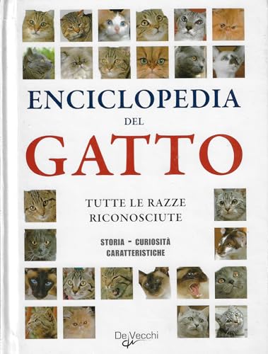 Enciclopedia del gatto. Tutte le razze riconosciute. Storia, curiosità, caratteristiche