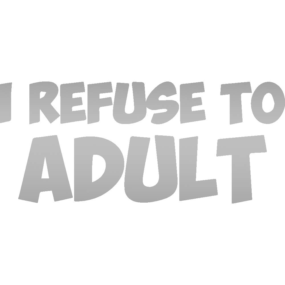 ANGDEST I Refuse to Adult Funny (Metallic Silver) (Set of 2) Premium Waterproof Vinyl Decal Stickers for Laptop Phone Accessory Helmet Car Window Bumper Mug Tuber Cup Door Wall Decoration