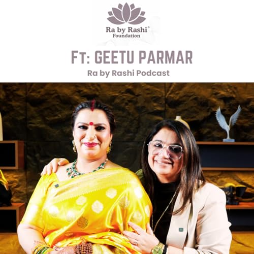 S2 Epi 39: GEETU PARMAR I THE ACCURATE RAMAL VIDYA | Ra by Rashi