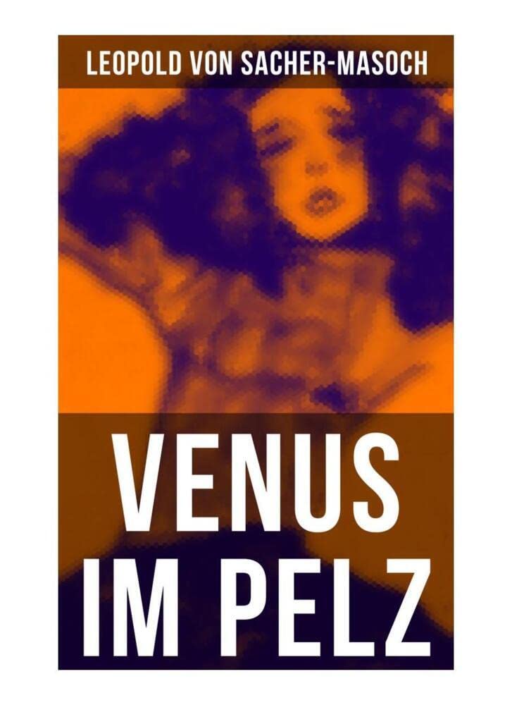 Venus im Pelz: Ein Erotik und BDSM Klassiker
