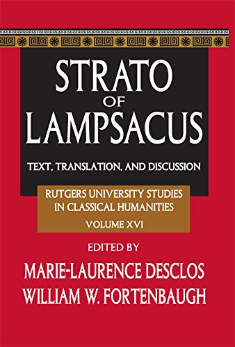 Strato of Lampsacus: Text, Translation and Discussion (Rutgers University Studies in Classical Humanities Book 16)