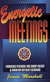  Energetic Meetings: Enhancing Personal & Group Energy & Handling Difficult Behavior