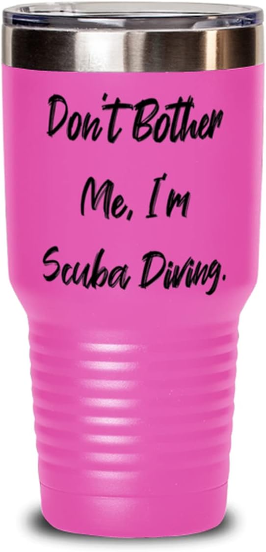 Best Scuba Diving, Don't Bother Me, I'm Scuba Diving, Birthday 30oz Tumbler For Scuba Diving