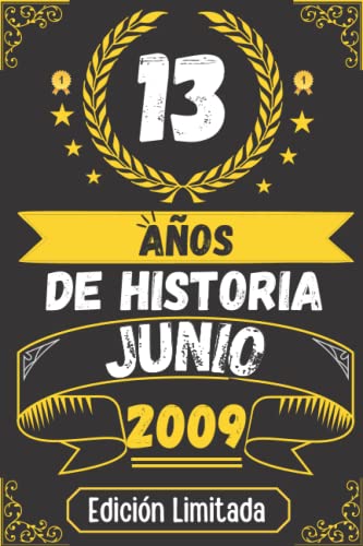CUADERNO, 13 AÑOS DE HISTORIA JUNIO 2009 EDICIÓN LIMITADA: Regalo de 13 cumpleaños para mujeres y hombres, ideas de 13 cumpleaños... un cumpleaños... ... regalo de 13 cumpleaños para él/ella.