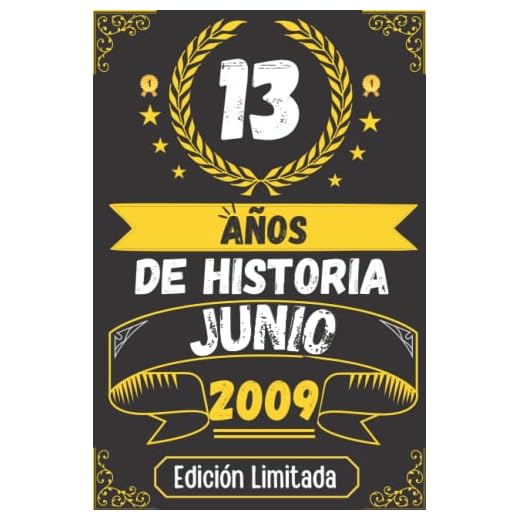 CUADERNO, 13 AÑOS DE HISTORIA JUNIO 2009 EDICIÓN LIMITADA: Regalo de 13 cumpleaños para mujeres y hombres, ideas de 13 cumpleaños... un cumpleaños... ... regalo de 13 cumpleaños para él/ella.