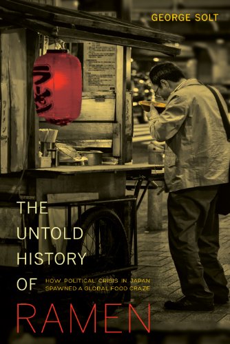  The Untold History of Ramen: How Political Crisis in Japan Spawned a Global Food Craze (California S PDF Ebook En Ligne
