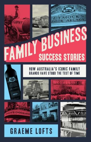 Family Business Success Stories: How Australia's iconic family brands have stood the test of time