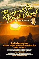 Beyond the Dark Cloud: Road to Recovery from Chronic Fatigue and Immune Dysfunction After 25 Years 0965321509 Book Cover