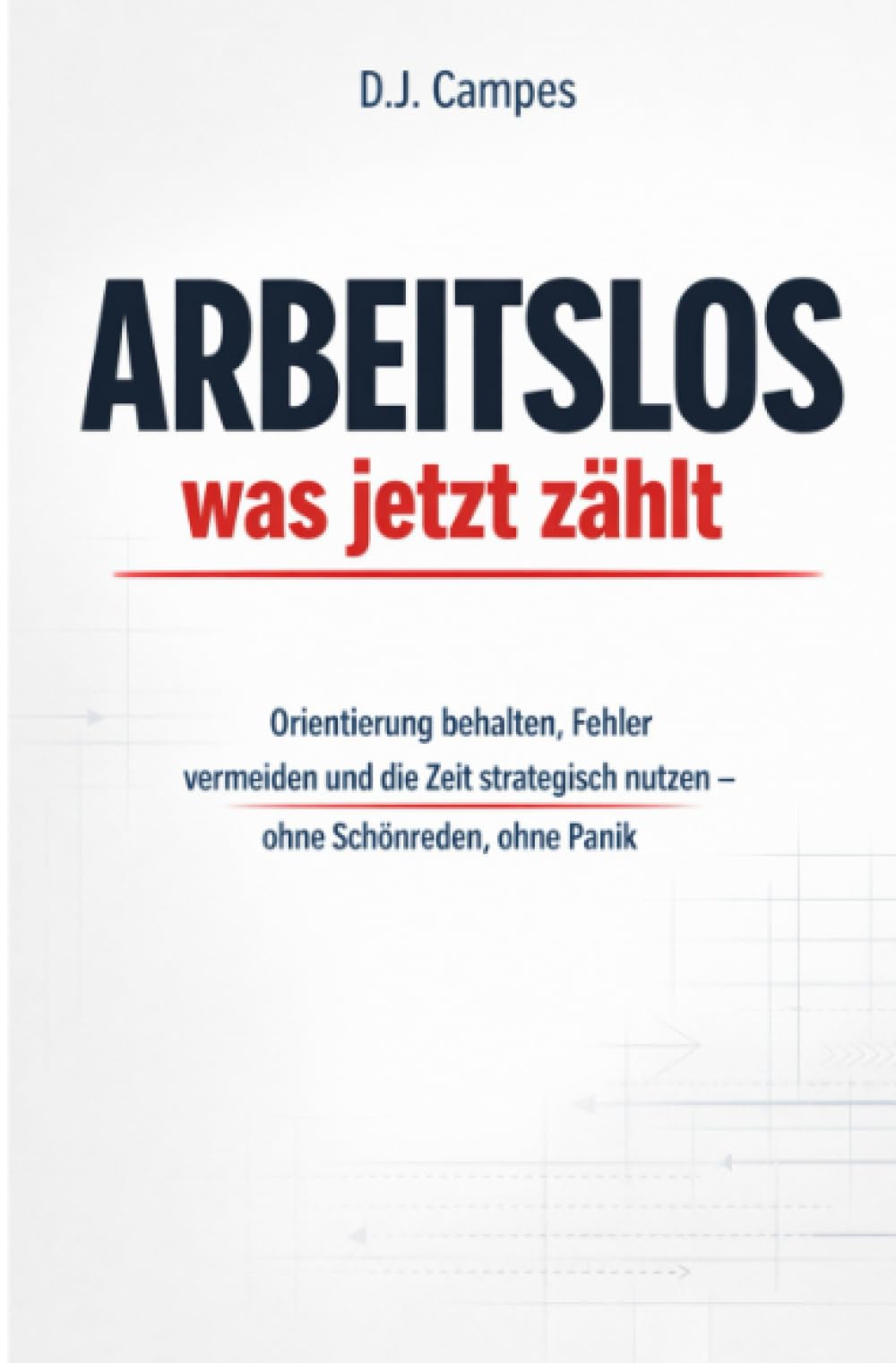 Arbeitslos – was jetzt zählt: Orientierung behalten, Fehler vermeiden und die Zeit strategisch nutzen
