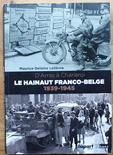 Le Hainaut franco-belge (1939-1945): D'Arras à Charleroi