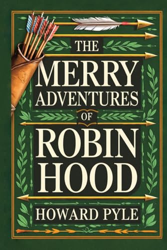 The Merry Adventures of Robin Hood: The Original Classic Adventur...