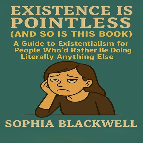 Existence Is Pointless (And So Is This Book) (By Sophia Blackwell) episode artwork
