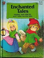 Enchanted Tales - Hansel and Gretel and 7 other favorite tales B004E0DESC Book Cover