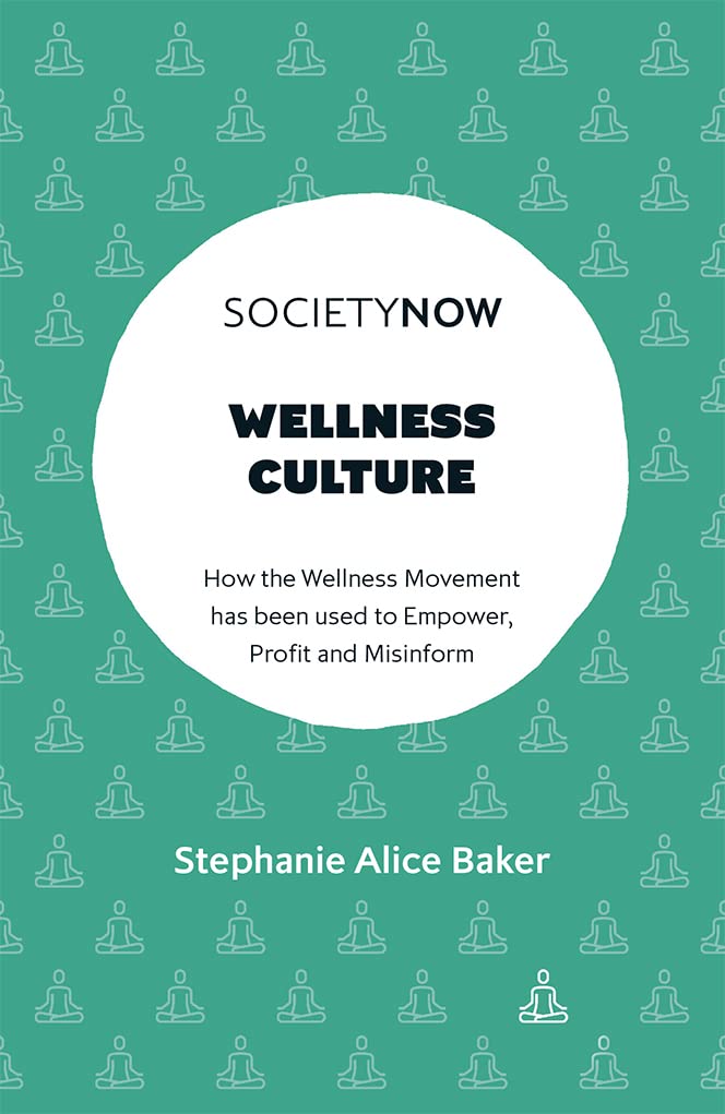 Wellness Culture: How the Wellness Movement has. Baker**