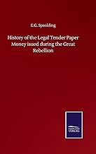 History of the Legal Tender Paper Money isued during the Great Rebellion