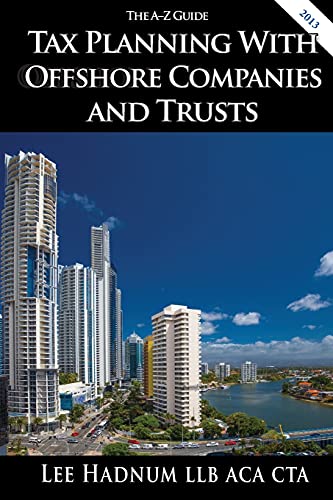 Tax Planning With Offshore Companies & Trusts: The A-Z Guide (International Tax Planning Series)