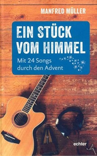 Price comparison product image Ein Stück vom Himmel: Mit 24 Songs durch den Advent
