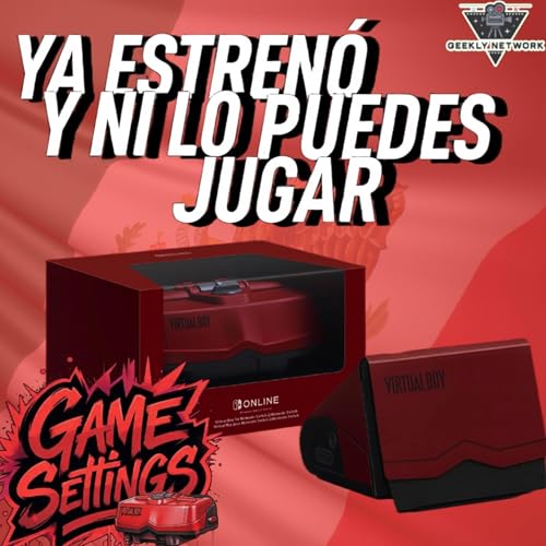 Nintendo deja sin VirtualBoy a M&eacute;xico y LATAM - Game Settings Podcast 11