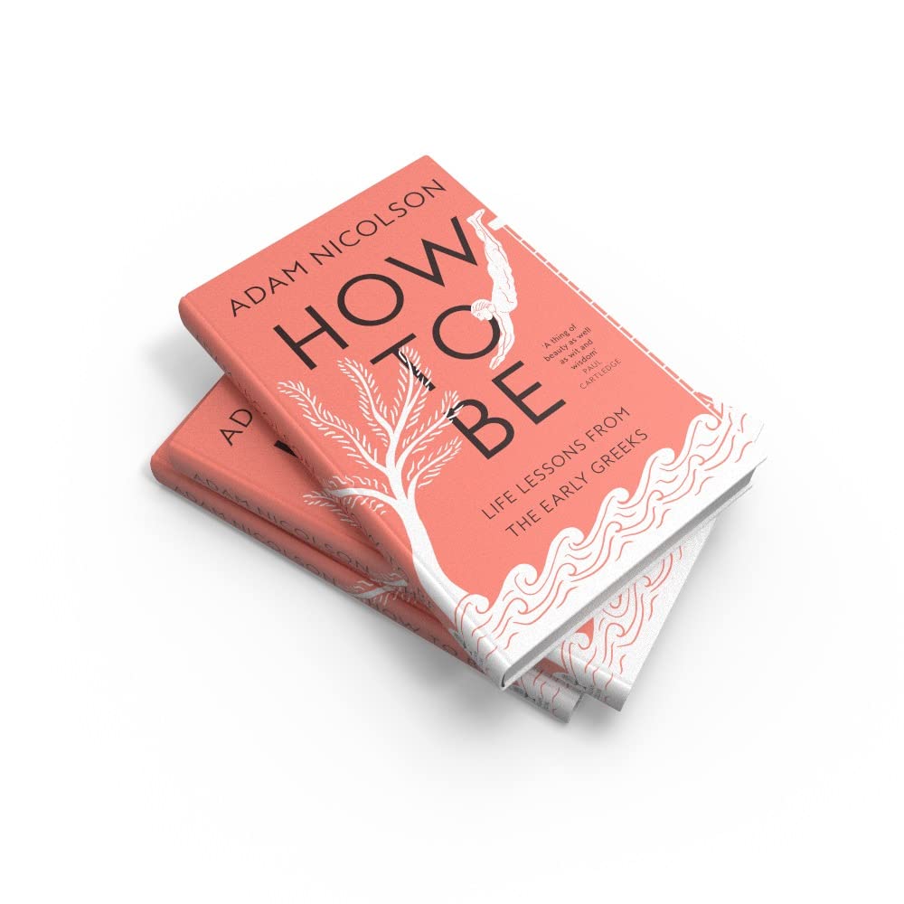 How to Be: Life Lessons from the Early Greeks