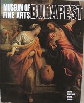 Hardcover Museum of Fine Arts, Budapest (Great Museums of the World) Book