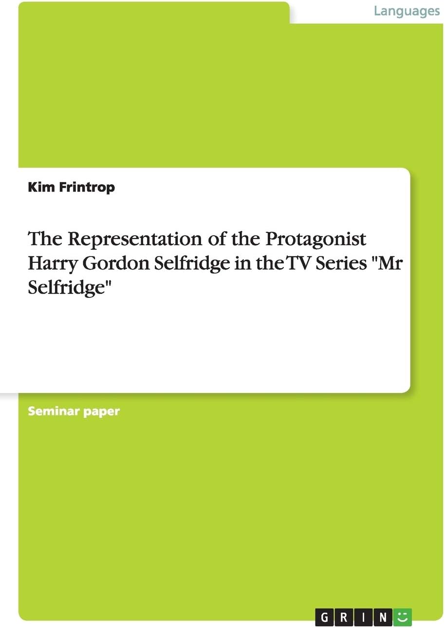 The Representation of the Protagonist Harry Gordon Selfridge in the TV Series Mr Selfridge