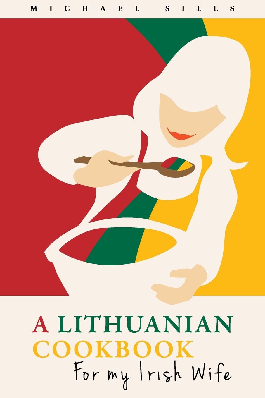 A Lithuanian Cookbook for My Irish Wife (Cookbooks for my Irish Wife) Paperback – September 21, 2017