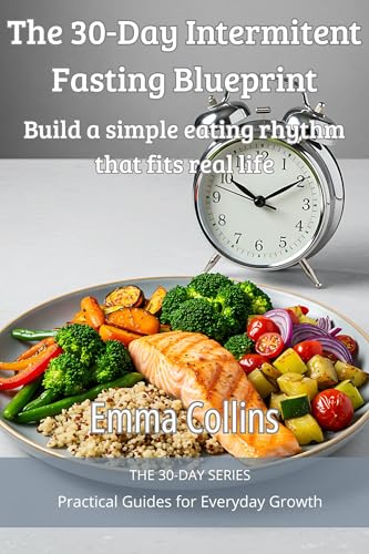 The 30-Day Intermittent Fasting Blueprint (By: Emma Collins)
