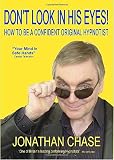  [Don\'t Look in His Eyes!: How to be a Confident Original Hypnostist] (By: Jonathan Chase) [published: July, 2007]