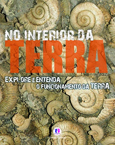 No interior da Terra: explore e entenda o funcionamento da Terra